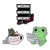 Insignia de Metal Humorística para el Lugar de Trabajo con Cita de Animal "Trabaja Hasta Morir" Broche con Lema Insignia de Rana Gato