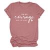 Ten Coraje y Sé Amazon Camiseta Casual de Mujer con Estampado de Letras Europeas y Americanas, Cuello Redondo, Manga Corta, Base