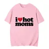 Camiseta I Love HoT Moms Estampado de Letras Divertido Camiseta para Mujer Verano