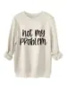 No es mi problema Amazon Wish sitio independiente casual cómoda gruesa cálida sudadera de otoño e invierno para mujer