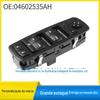 04602535AH aplicável a 2008-2011 kelessler vidro levantador geral abrir elétrico fechar janela interruptor