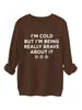 Estou com Frio MAS ESTOU SENDO Blusa com Gola Redonda Casual de Manga Longa Feminina Outono Inverno Comércio Exterior Transfronteiriço Moletom Engrossado