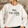 Sí, Soy un Sudadera Fría, Sudadera Satírica, Sudadera Divertida, Camiseta de Navidad, Soy un Suéter Frío para Hombres y Mujeres