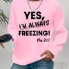 ¡Sí, SIEMPRE tengo frío! Sudadera con Estampado de Letras, Sudadera Casual con Forro Polar de Cuello Redondo para Otoño e Invierno, Ropa para Mujer
