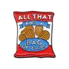 Insignia de snack de nuevo diseño "TODO ESO Y UNA BOLSA DE PATATAS FRITAS" broche con forma de bolsa de patatas fritas