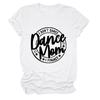 Camiseta de Verano Simple Europea y Americana con Letras de Manga Corta I Don't Dance Dance Mom I financeT Shirt