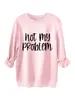 No es mi problema Amazon Wish sitio independiente casual cómoda gruesa cálida sudadera de otoño e invierno para mujer