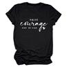 Ten Coraje y Sé Amazon Camiseta Casual de Mujer con Estampado de Letras Europeas y Americanas, Cuello Redondo, Manga Corta, Base