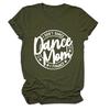 Camiseta de Verano Simple Europea y Americana con Letras de Manga Corta I Don't Dance Dance Mom I financeT Shirt