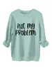 No es mi problema Amazon Wish sitio independiente casual cómoda gruesa cálida sudadera de otoño e invierno para mujer