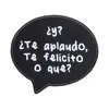 Broche de caja de diálogo con texto en español en blanco y negro, insignia de dibujos animados creativa y divertida, pin accesorio para chaqueta vaquera y mochila