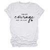 Ten Coraje y Sé Amazon Camiseta Casual de Mujer con Estampado de Letras Europeas y Americanas, Cuello Redondo, Manga Corta, Base