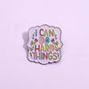 Broche con nueva personalidad, creativo, inspirador, positivo, con frases cortas en inglés, "Puedo hacer cosas difíciles", insignia, accesorios.