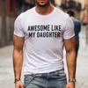 INCRÍVEL COMO MINHA FILHA moletom com estampa divertida transfronteiriço casual solto camiseta de manga curta masculino