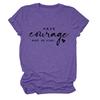 Ten Coraje y Sé Amazon Camiseta Casual de Mujer con Estampado de Letras Europeas y Americanas, Cuello Redondo, Manga Corta, Base