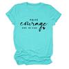 Ten Coraje y Sé Amazon Camiseta Casual de Mujer con Estampado de Letras Europeas y Americanas, Cuello Redondo, Manga Corta, Base