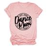 Camiseta de Verano Simple Europea y Americana con Letras de Manga Corta I Don't Dance Dance Mom I financeT Shirt