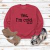 Sí, TENGO Frío, Yo 24/7 Letra Cuello Redondo Jersey Manga Larga Sudadera Wish Cuello Redondo para Mujer