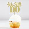 Todavía lo hacemos Todavía estamos juntos inserción de pastel aniversario de boda decoración de fiesta de boda complemento