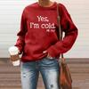 Europa y Estados Unidos estación independiente de Amazon transfronteriza sí tengo frío suéter sin capucha de cuello redondo con estampado de letras ropa de mujer