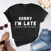 Nuevo lo siento i&# Llego 39 minutos tarde y no.. # No quiero venir a imprimir camiseta de mujer