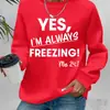 ¡Sí, SIEMPRE tengo frío! Sudadera con Estampado de Letras, Sudadera Casual con Forro Polar de Cuello Redondo para Otoño e Invierno, Ropa para Mujer