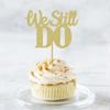 Todavía lo hacemos Todavía estamos juntos inserción de pastel aniversario de boda decoración de fiesta de boda complemento