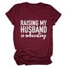 Amazon RAISING MY HUSBAND simples impressão de letras para todos os jogos de manga curta feminina de manga curta comércio exterior T-Shirt atacado