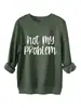 No es mi problema Amazon Wish sitio independiente casual cómoda gruesa cálida sudadera de otoño e invierno para mujer