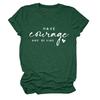 Ten Coraje y Sé Amazon Camiseta Casual de Mujer con Estampado de Letras Europeas y Americanas, Cuello Redondo, Manga Corta, Base