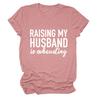 Amazon RAISING MY HUSBAND simples impressão de letras para todos os jogos de manga curta feminina de manga curta comércio exterior T-Shirt atacado