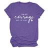 Ten Coraje y Sé Amazon Camiseta Casual de Mujer con Estampado de Letras Europeas y Americanas, Cuello Redondo, Manga Corta, Base