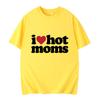 Camiseta I Love Hot Moms Camiseta divertida con estampado de letras para mujer Summ