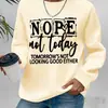 Moletom Transfronteiriço para Mulheres "Nope Not Today" Moletom com Gola Redonda Estampado com Letras Inspiradoras - Moletom Fresco
