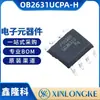 OB2631UCPA-H es un chip controlador AC-DC y regulador de voltaje en encapsulado SOP8, suministrado exclusivamente por OB Original