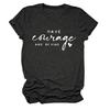 Ten Coraje y Sé Amazon Camiseta Casual de Mujer con Estampado de Letras Europeas y Americanas, Cuello Redondo, Manga Corta, Base