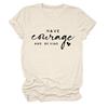 Ten Coraje y Sé Amazon Camiseta Casual de Mujer con Estampado de Letras Europeas y Americanas, Cuello Redondo, Manga Corta, Base