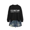 Sudadera Europea y Americana Wish Exportación Transfronteriza Estación Independiente para Mujer Simple Casual 5'2 pero Mi Actitud 6'1