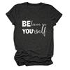 Amazon Ebay Versátil Elegante Acredite em Si Mesma Camiseta Feminina de Manga Curta com Gola Redonda e Letra Exportação