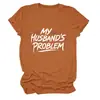 El Problema de Mi Esposo Sitio Independiente de Amazon Moda Versátil Moderna Camiseta de Manga Corta con Cuello Redondo para Mujer