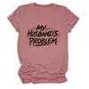 El Problema de Mi Esposo Sitio Independiente de Amazon Moda Versátil Moderna Camiseta de Manga Corta con Cuello Redondo para Mujer