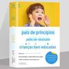 Somente pais com princípios podem ensinar aos filhos educados que é melhor ser pobre e rico do que educado.