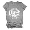 Camiseta de Verano Simple Europea y Americana con Letras de Manga Corta I Don't Dance Dance Mom I financeT Shirt