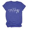 Ten Coraje y Sé Amazon Camiseta Casual de Mujer con Estampado de Letras Europeas y Americanas, Cuello Redondo, Manga Corta, Base